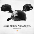 DANDY HATS “MAKE MONEY NOT AMIGOS”